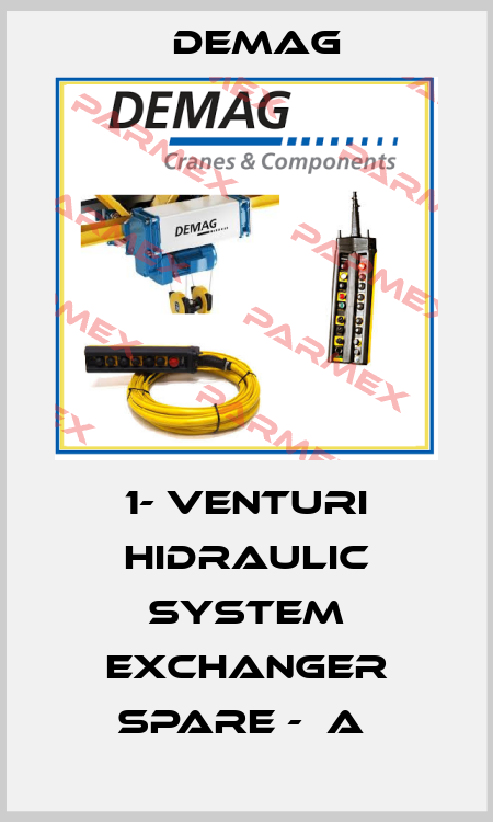 1- VENTURI HIDRAULIC SYSTEM EXCHANGER SPARE -  A  Demag