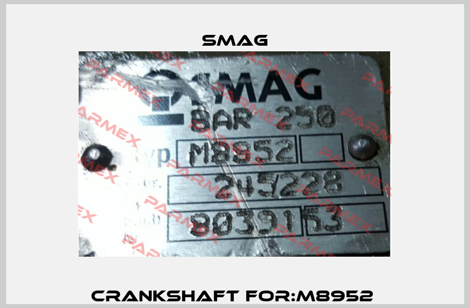 Crankshaft For:M8952  Smag