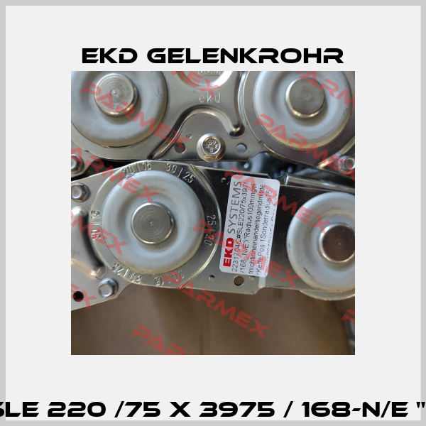 SLE 220 /75 x 3975 / 168-N/E "i" Ekd Gelenkrohr